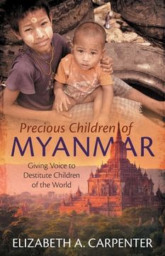 portada Precious Children of Myanmar: Giving Voice to Destitute Children of the World (en Inglés)