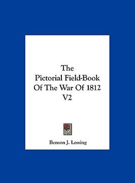portada the pictorial field-book of the war of 1812 v2 (en Inglés)