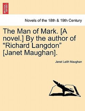 portada the man of mark. [a novel.] by the author of "richard langdon" [janet maughan]. (en Inglés)