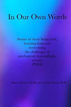 portada In Our Own Words: Stories of those living with, learning from and overcoming the challenges of psychogenic non-epileptic seizures (PNES) (en Inglés)