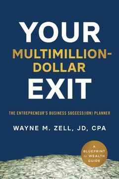 portada Your Multimillion-Dollar Exit: The Entrepreneur's Business Success(ion) Planner: A Blueprint for Wealth Guide (in English)