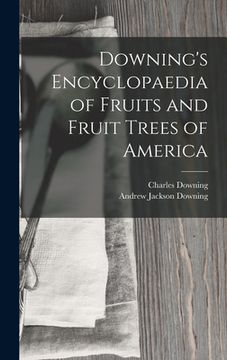 portada Downing's Encyclopaedia of Fruits and Fruit Trees of America (en Inglés)