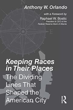 portada Keeping Races in Their Places: The Dividing Lines That Shaped the American City (in English)