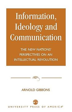 portada information, ideology and communication: the new nations' perspectives on an intellectual revolution