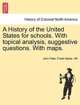 portada a history of the united states for schools. with topical analysis, suggestive questions. with maps. vol. i. (in English)