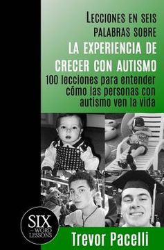 portada Lecciones en seis palabras sobre la experiencia de crecer con autismo: 100 lecciones para entender cómo las personas con autismo ven la vida