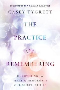 portada The Practice of Remembering: Uncovering the Place of Memories in Our Spiritual Life (en Inglés)