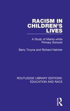 portada Racism in Children's Lives: A Study of Mainly-White Primary Schools (Routledge Library Editions: Education and Race) (en Inglés)