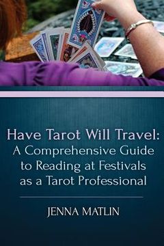 portada Have Tarot Will Travel: A Comprehensive Guide to Reading at Festivals as a Tarot (en Inglés)
