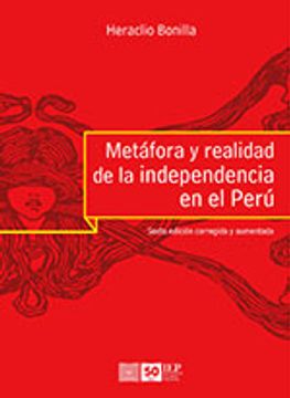 portada Metáfora y Realidad de la Independencia en el Perú (in Spanish)