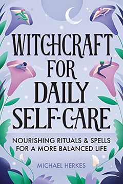 portada Witchcraft for Daily Self-Care: Nourishing Rituals and Spells for a More Balanced Life
