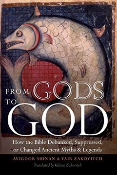 portada From Gods to God: How the Bible Debunked, Suppressed, or Changed Ancient Myths and Legends (en Inglés)