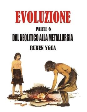 portada Dal Neolitico Alla Metallurgia: Evoluzione (in Italian)