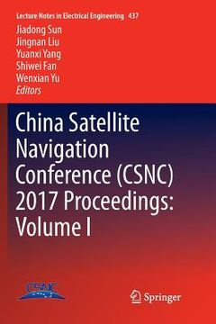 portada China Satellite Navigation Conference (Csnc) 2017 Proceedings: Volume I (en Inglés)