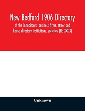portada New Bedford 1906 Directory: Of the Inhabitants, Business Firms, Street and House Directory Institutions, Societies (no Xxxix) (en Inglés)