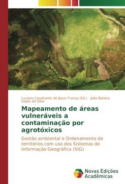 portada Mapeamento de áreas vulneráveis a contaminação por agrotóxicos: Gestão ambiental e Ordenamento de territórios com uso dos Sistemas de Informação Geográfica (SIG)
