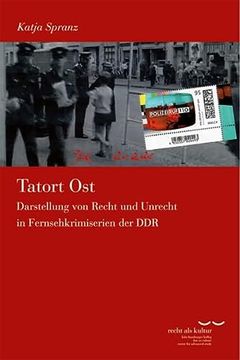 portada Tatort Ost: Darstellung Von Recht Und Unrecht in Fernsehkrimiserien Der Ddr (en Alemán)