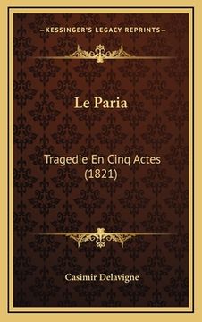 portada Le Paria: Tragedie En Cinq Actes (1821) (en Francés)