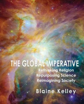 portada The Global Imperative: Rethinking Religion, Repurposing Science, Reimagining Society