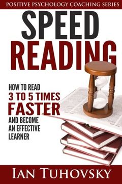 portada Speed Reading: How To Read 3-5 Times Faster And Become an Effective Learner (Positive Psychology Book) (Volume 6)