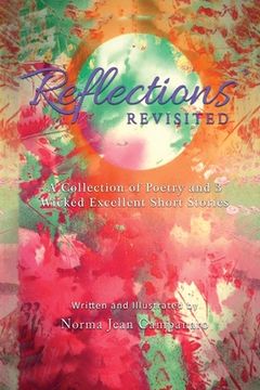 portada Reflections Revisited: A Collection of Poetry and 3 Wicked Excellent Short Stories (en Inglés)