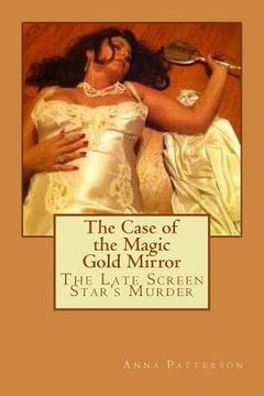 portada The Case of the Magic Gold Mirror: The Late Screen Star's Murder (en Inglés)