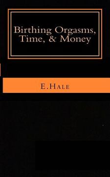 portada Birthing Orgasms, Time & Money: a literary memoir (en Inglés)