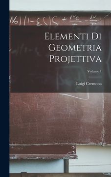 portada Elementi Di Geometria Projettiva; Volume 1 (en Italiano)