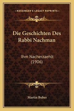 portada Die Geschichten Des Rabbi Nachman: Ihm Nacherzaehlt (1906) (en Alemán)
