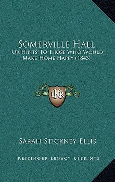 portada somerville hall: or hints to those who would make home happy (1843) (en Inglés)