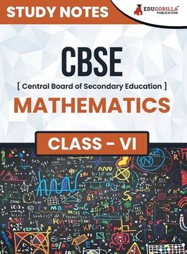 portada CBSE (Central Board of Secondary Education) Class VI - Mathematics Topic-wise Notes A Complete Preparation Study Notes with Solved MCQs (en Inglés)