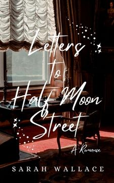 portada Letters to Half Moon Street: A Romance (en Inglés)