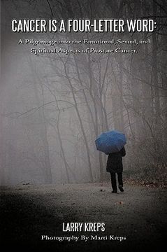 portada cancer is a four-letter word: a pilgrimage into the emotional, sexual, and spiritual aspects of prostate cancer. (in English)