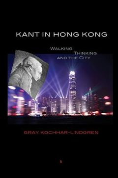 portada Kant in Hong Kong: Walking, Thinking, and the City (en Inglés)
