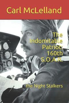 portada The Indomitable Patriot: 160th S.O.A.R.: the Night Stalkers (en Inglés)