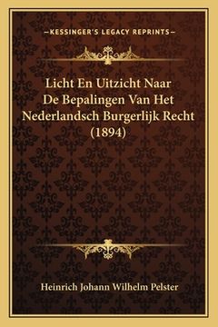 portada Licht En Uitzicht Naar De Bepalingen Van Het Nederlandsch Burgerlijk Recht (1894)