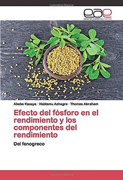 portada Efecto del Fósforo en el Rendimiento y los Componentes del Rendimiento: Del Fenogreco (in Spanish)