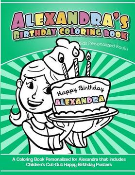 portada Alexandra's Birthday Coloring Book Kids Personalized Books: A Coloring Book Personalized for Alexandra that includes Children's Cut Out Happy Birthday (en Inglés)