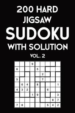 portada 200 Hard Jigsaw Sudoku With Solution Vol. 2: 9x9, Puzzle Book, 2 puzzles per page