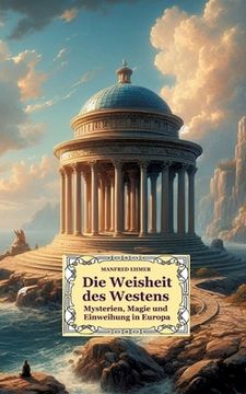 portada Die Weisheit des Westens: Mysterien, Magie und Einweihung in Europa (en Alemán)