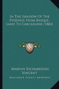 portada in the shadow of the pyrenees from basque-land to carcassone (1883) (in English)