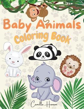 portada Baby Animals Coloring Book: Wonderful Baby Animals Coloring Book for Kids Cute and Lovable Baby Animals from Jungles, Forests, Oceans and Farms (en Inglés)