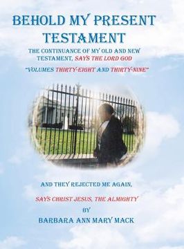 portada Behold My Present Testament: And They Rejected Me Again, Says Christ Jesus, the Almighty (in English)