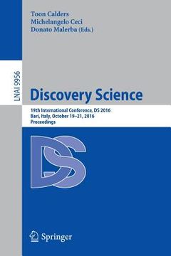 portada Discovery Science: 19th International Conference, DS 2016, Bari, Italy, October 19-21, 2016, Proceedings (en Inglés)