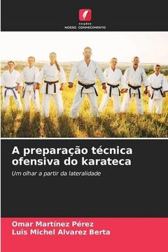 portada A Preparação Técnica Ofensiva do Karateca: Um Olhar a Partir da Lateralidade (in Portuguese)