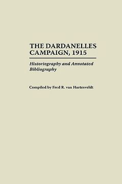 portada the dardanelles campaign, 1915: historiography and annotated bibliography
