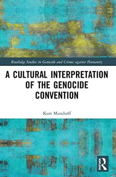 portada A Cultural Interpretation of the Genocide Convention (Routledge Studies in Genocide and Crimes Against Humanity) (en Inglés)