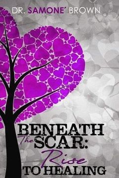 portada Beneath the Scar: Rise to Healing (Self Awareness)