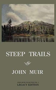 portada Steep Trails - Legacy Edition: Explorations of Washington, Oregon, Nevada, and Utah in the Rockies and Pacific Northwest Cascades (The Doublebit John Muir Collection) (en Inglés)