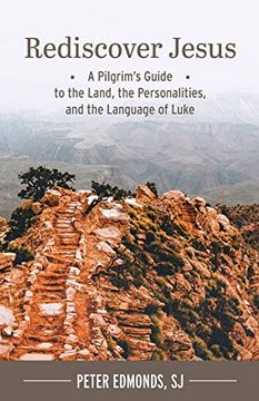 portada Rediscover Jesus: A Pilgrim's Guide to the Land, the Personalities, and the Language of Luke (in English)